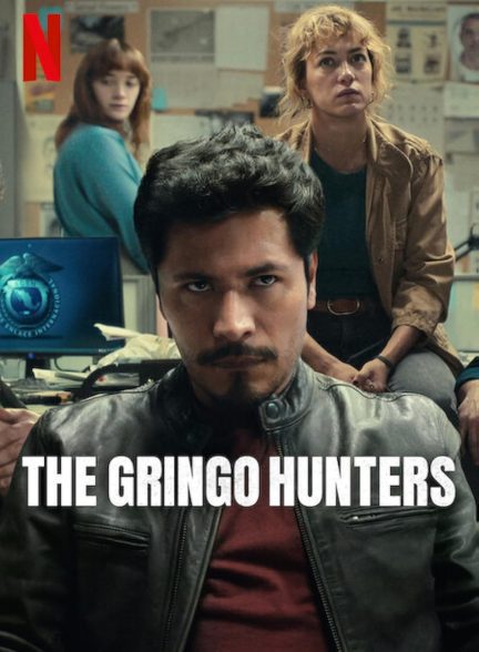 سریال  The Gringo Hunters | شکارچیان گرینگو